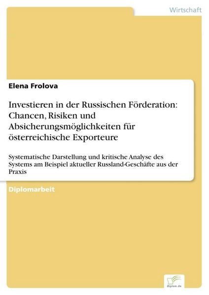Produktbild: Investieren in der Russischen F&ouml;rderation: Chancen, Risiken und Absicherungsm&ouml;glichkeiten f&uuml;r &ouml;sterreichische Exporteure