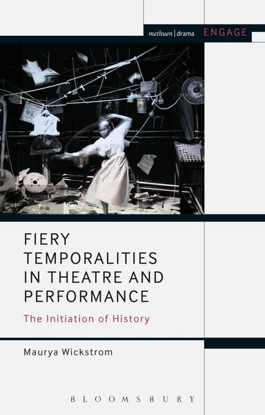 Produktbild: Fiery Temporalities in Theatre and Performance