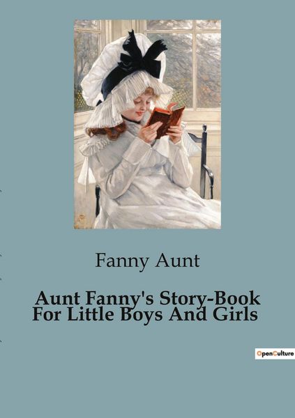 Produktbild: Aunt Fanny's Story-Book For Little Boys And Girls