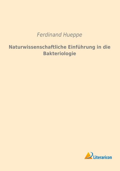 Naturwissenschaftliche Einführung in die Bakteriologie, Taschenbuch von Ferdinand Hueppe, Literaricon, 9783959132169