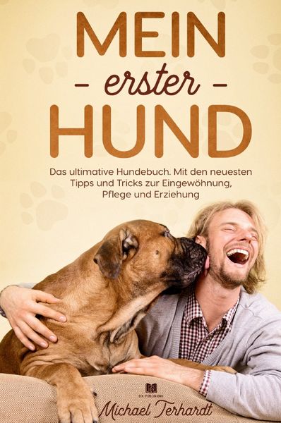 Hunderatgeber / Mein erster Hund, Gebundene Ausgabe von Michael Terhardt, Epubli, 978-3-7529-6984-9