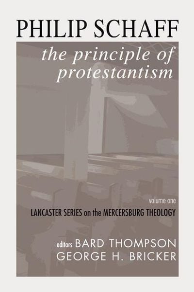 Produktbild: The Principle of Protestantism: Lancaster Series on the Mercersburg Theology