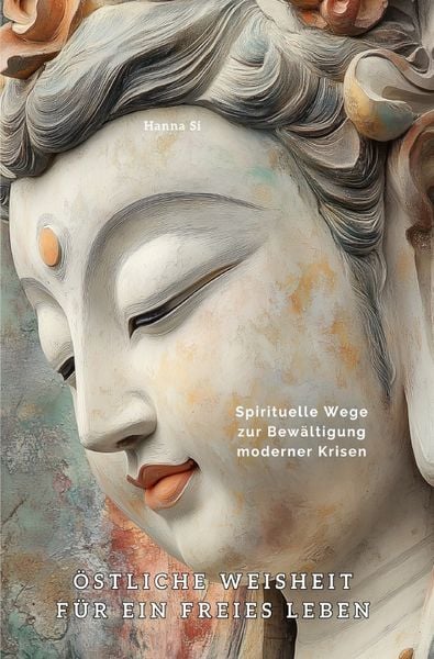 Östliche Weisheit für ein freies Leben, Taschenbuch von Hanna Si, Epubli, 978-3-8197-3530-1