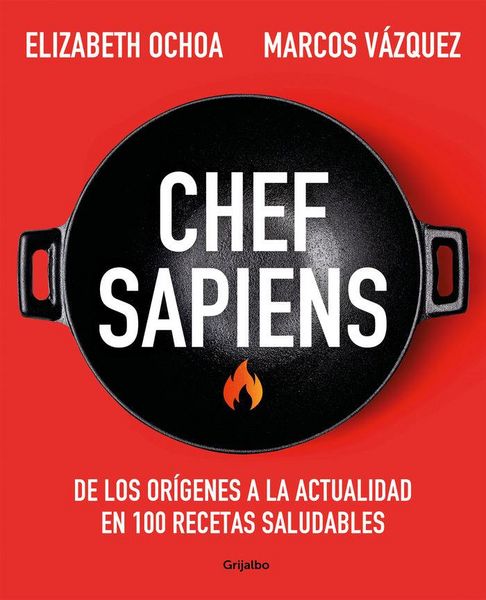 Produktbild: Chef Sapiens: de Los Or&iacute;genes a la Actualidad En 100 Recetas Saludables / Chef Sapiens: From the Origins of Cuisine to the Present