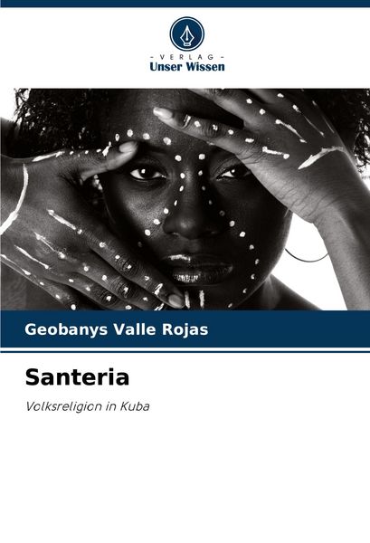 Santeria, Taschenbuch von Geobanys Valle Rojas, Verlag Unser Wissen, 9786208285135