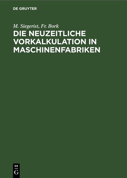 Produktbild: Die neuzeitliche Vorkalkulation in Maschinenfabriken