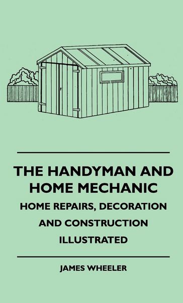 Produktbild: The Handyman And Home Mechanic - Home Repairs, Decoration And Construction Illustrated