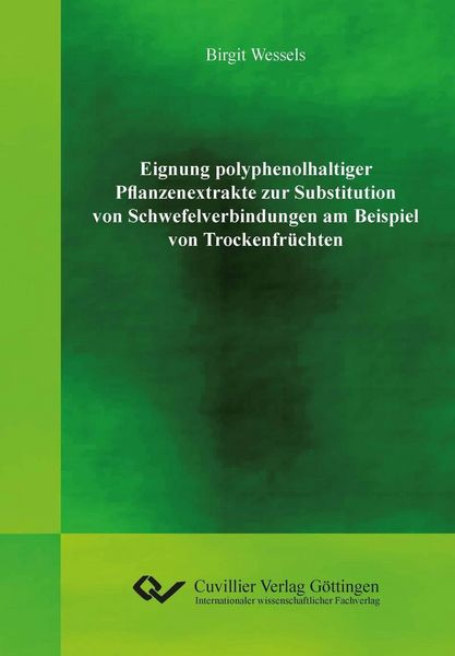 Produktbild: Eignung polyphenolhaltiger Pflanzenextrakte zur Substitution von Schwefelverbindungen am Beispiel von Trockenfr&uuml;chten