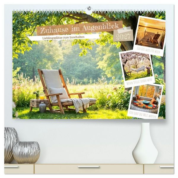 Produktbild: Zuhause im Augenblick - Lieblingspl&auml;tze zum Innehalten (hochwertiger Premium Wandkalender 2027 DIN A2 quer), Kunstdruck in Hochglanz