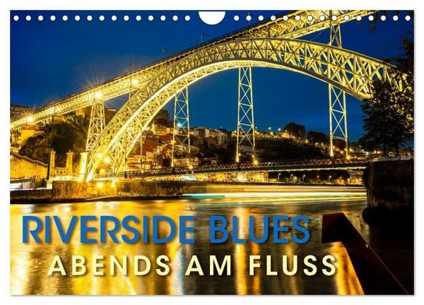 RIVERSIDE BLUES - Abends am Fluss (Wandkalender 2026 DIN A4 quer), CALVENDO Monatskalender