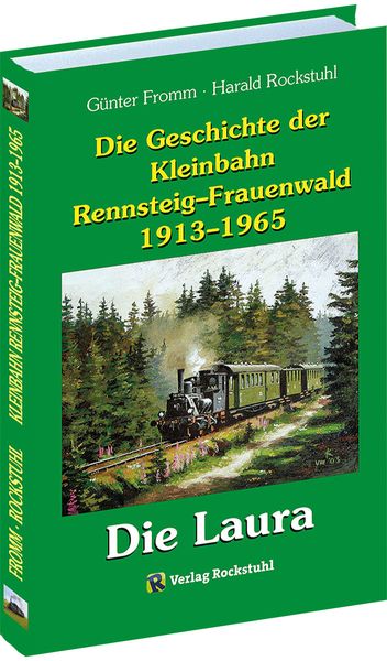 Produktbild: Die Geschichte der Kleinbahn Rennsteig&ndash;Frauenwald 1913&ndash;1965