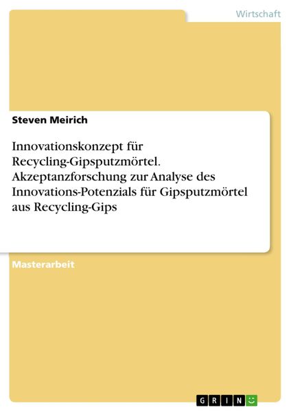 Produktbild: Innovationskonzept f&uuml;r Recycling-Gipsputzm&ouml;rtel. Akzeptanzforschung zur Analyse des Innovations-Potenzials f&uuml;r Gipsputzm&ouml;rtel aus Recycling-Gips