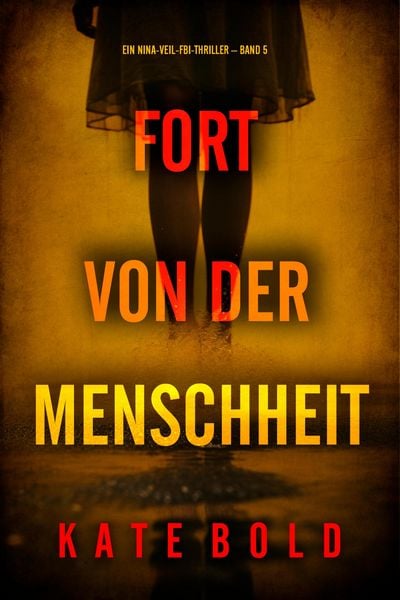 Produktbild: Fort von der Menschheit (Ein Nina-Veil-FBI-Thriller - Band 5)