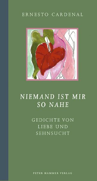 Niemand ist mir so nahe, Gebundene Ausgabe von Ernesto Cardenal, Peter Hammer Verlag, 978-3-7795-0041-4