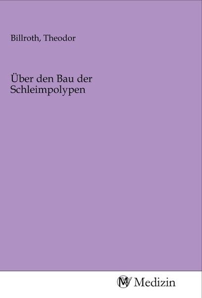 Über den Bau der Schleimpolypen, Taschenbuch von , MV-Medizin, 9783968753966