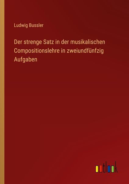 Produktbild: Der strenge Satz in der musikalischen Compositionslehre in zweiundf&uuml;nfzig Aufgaben