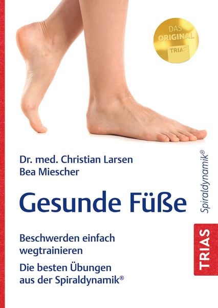 Gesunde Füße, Taschenbuch von Christian Larsen , Bea Miescher, TRIAS, 9783432119236