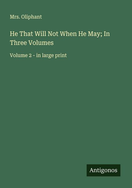 Produktbild: He That Will Not When He May; In Three Volumes