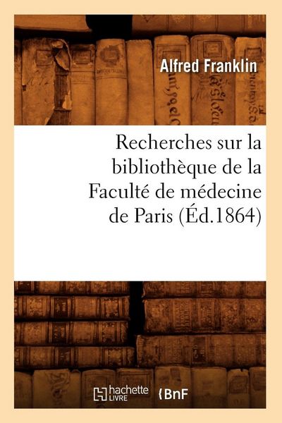 Produktbild: Recherches sur la biblioth&egrave;que de la Facult&eacute; de m&eacute;decine de Paris (&Eacute;d.1864)