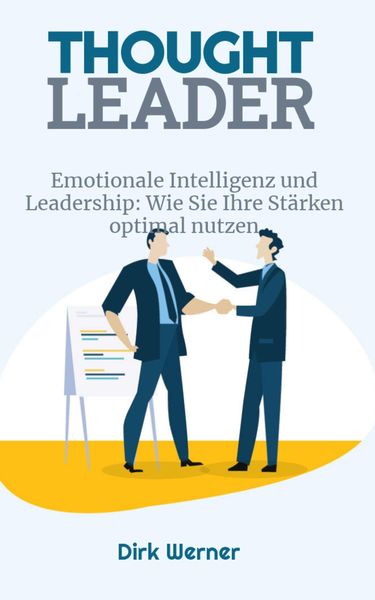 Produktbild: Emotionale Intelligenz und Leadership: Wie Sie Ihre St&auml;rken optimal nutzen (Thought Leader)