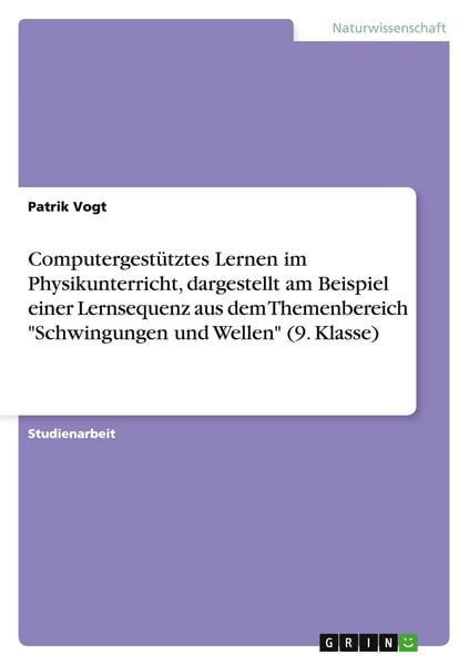 Produktbild: Computergest&uuml;tztes Lernen im Physikunterricht, dargestellt am Beispiel einer Lernsequenz aus dem Themenbereich "Schwingungen und Wellen" (9. Klasse)