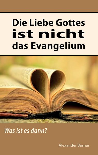 Produktbild: Die Liebe Gottes ist nicht das Evangelium