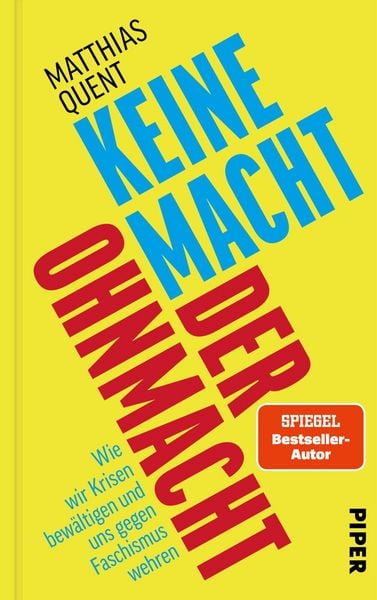 Keine Macht der Ohnmacht, Gebundene Ausgabe von Matthias Quent, Piper, 978-3-492-07470-4