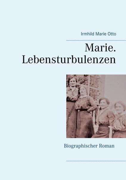 Marie. Lebensturbulenzen, Taschenbuch von Irmhild Marie Otto, Twentysix, 9783740728199