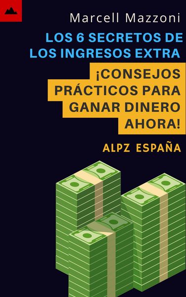 Produktbild: Los 6 Secretos De Los Ingresos Extra - &iexcl;Consejos Pr&aacute;cticos Para Ganar Dinero Ahora!
