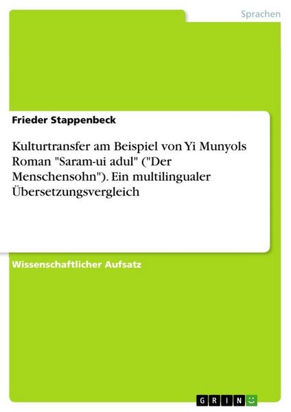 Kulturtransfer am Beispiel von Yi Munyols Roman 'Saram-ui adul' ('Der Menschensohn'). Ein multilingualer Übersetzungsvergleich, Taschenbuch von