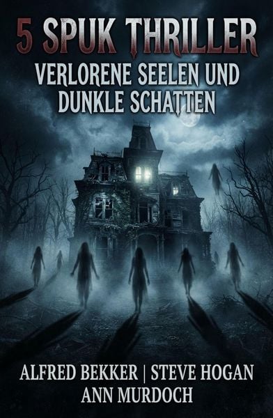 Produktbild: 5 Spuk Thriller: Verlorene Seelen und dunkle Schatten