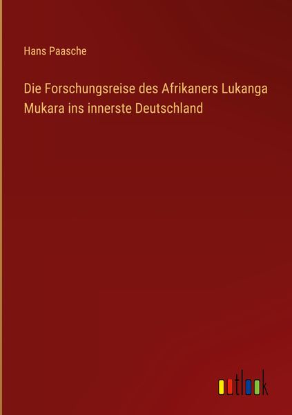 Produktbild: Die Forschungsreise des Afrikaners Lukanga Mukara ins innerste Deutschland