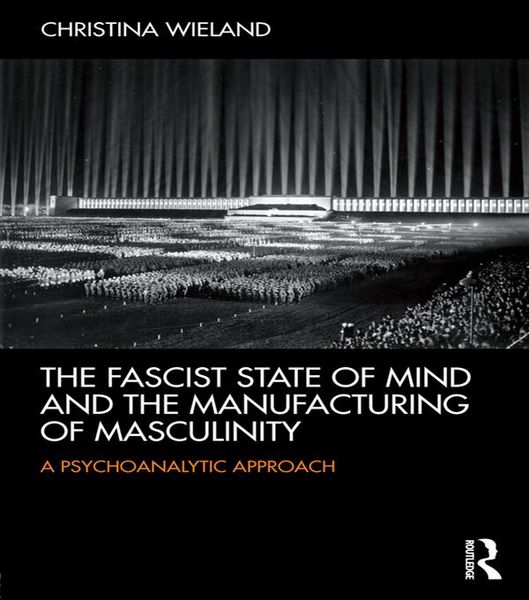 Produktbild: The Fascist State of Mind and the Manufacturing of Masculinity