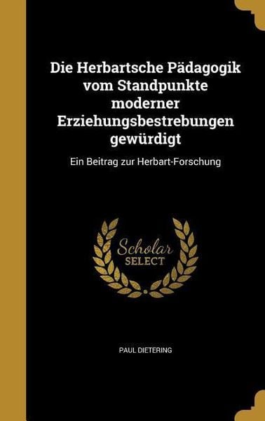 Produktbild: Die Herbartsche P&auml;dagogik vom Standpunkte moderner Erziehungsbestrebungen gew&uuml;rdigt