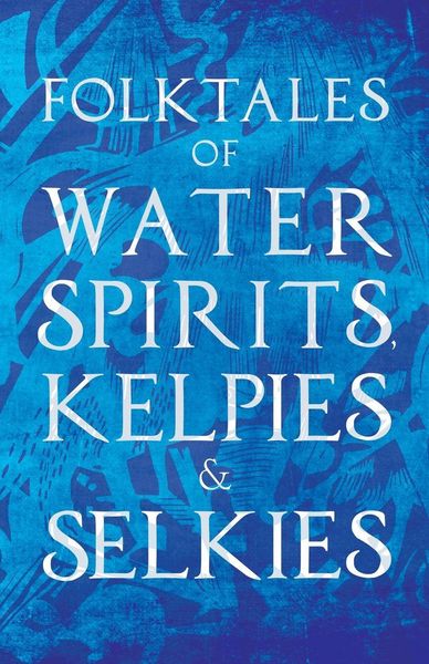 Produktbild: Folktales of Water Spirits, Kelpies, and Selkies