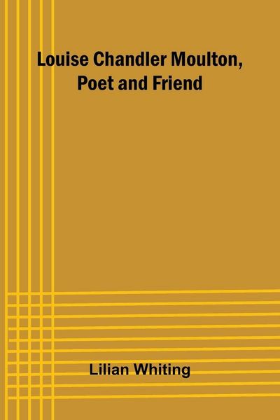 Produktbild: Louise Chandler Moulton, Poet and Friend