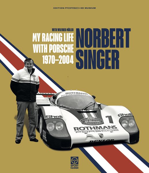 Produktbild: Norbert Singer &ndash; My Racing Life with Porsche 1970&ndash;2004