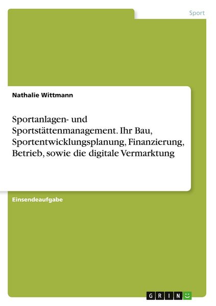 Produktbild: Sportanlagen- und Sportst&auml;ttenmanagement. Ihr Bau, Sportentwicklungsplanung, Finanzierung, Betrieb, sowie die digitale Vermarktung