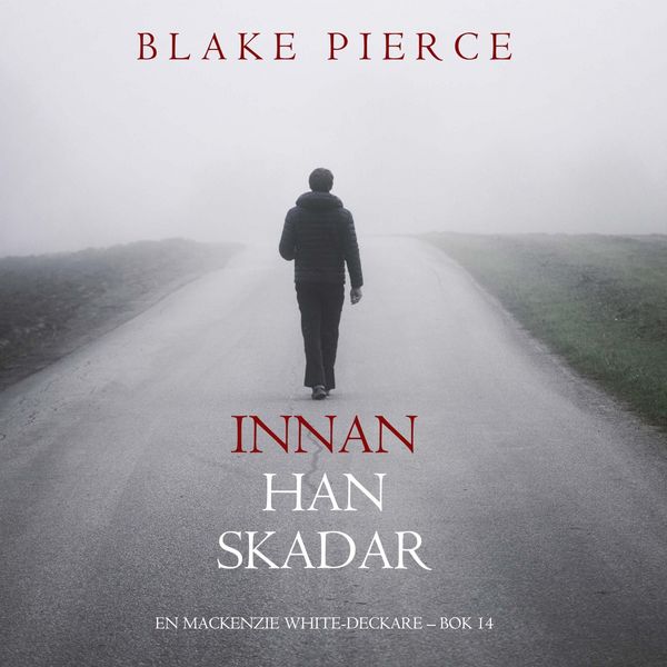 Innan han skadar (En Mackenzie White-deckare – Bok 14) - Blake Pierce, Audio, 9798341574328