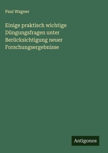 Produktbild: Einige praktisch wichtige D&uuml;ngungsfragen unter Ber&uuml;cksichtigung neuer Forschungsergebnisse