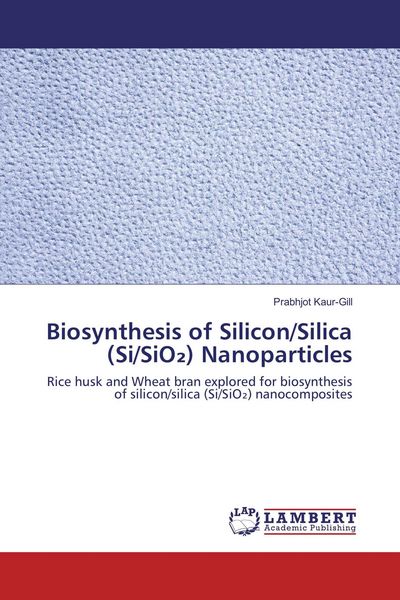 Produktbild: Biosynthesis of Silicon/Silica (Si/SiO&iquest;) Nanoparticles