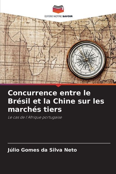 Produktbild: Concurrence entre le Br&eacute;sil et la Chine sur les march&eacute;s tiers
