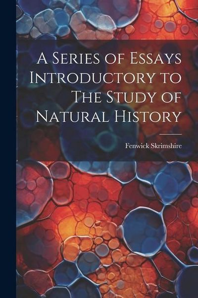 Produktbild: A Series of Essays Introductory to The Study of Natural History