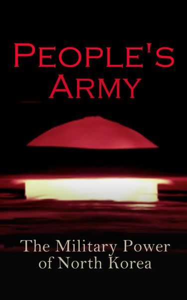 Produktbild: People's Army: The Military Power of North Korea