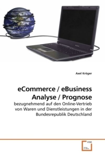 Kröger, A: eCommerce / eBusiness Analyse / Prognose, Taschenbuch von Axel Kröger, VDM, 9783639241464