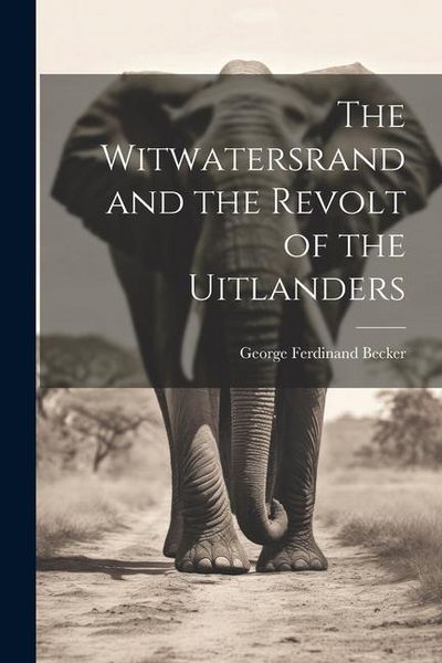Produktbild: The Witwatersrand and the Revolt of the Uitlanders