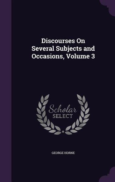 Produktbild: Discourses On Several Subjects and Occasions, Volume 3