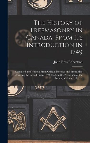 Produktbild: The History of Freemasonry in Canada, From Its Introduction in 1749