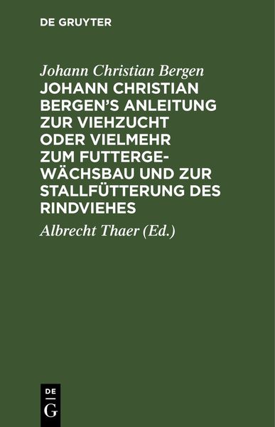 Produktbild: Johann Christian Bergen's Anleitung zur Viehzucht oder vielmehr zum Futtergew&auml;chsbau und zur Stallf&uuml;tterung des Rindviehes