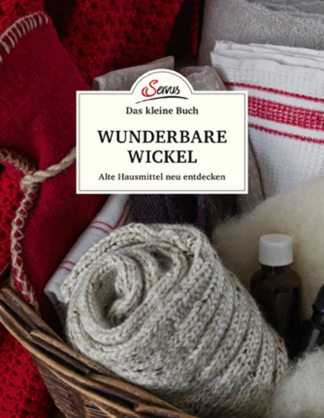 Das kleine Buch: Wunderbare Wickel, Gebundene Ausgabe von Evelin Habicher, Servus, 9783710401664